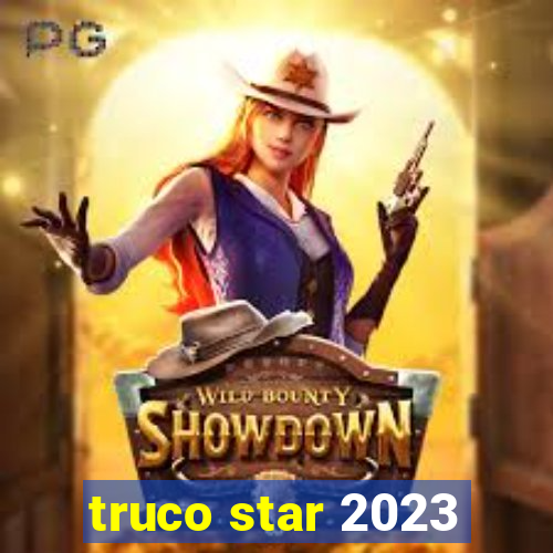 truco star 2023